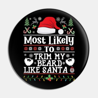 Most Likely To Trim My Beard Like Santa Matching Christmas Bearded Pin