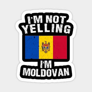 I'm Not Yelling I'm moldovan Magnet