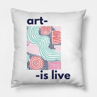 Art Is Live Pillow