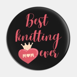 Best knitting mom ever Pin