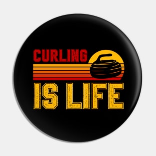 Curling Is Life Pin