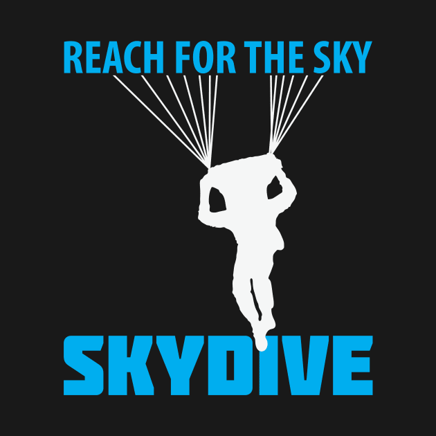 Reach for the Sky Skydiving Gift by Qwerdenker Music Merch