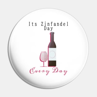 Its Zinfandel Day Every Day Pin
