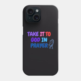 take it to God in prayer Phone Case