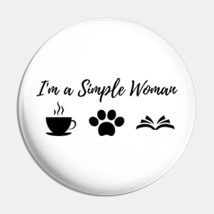 I'm a Simple Woman For Women's Girl's Pin