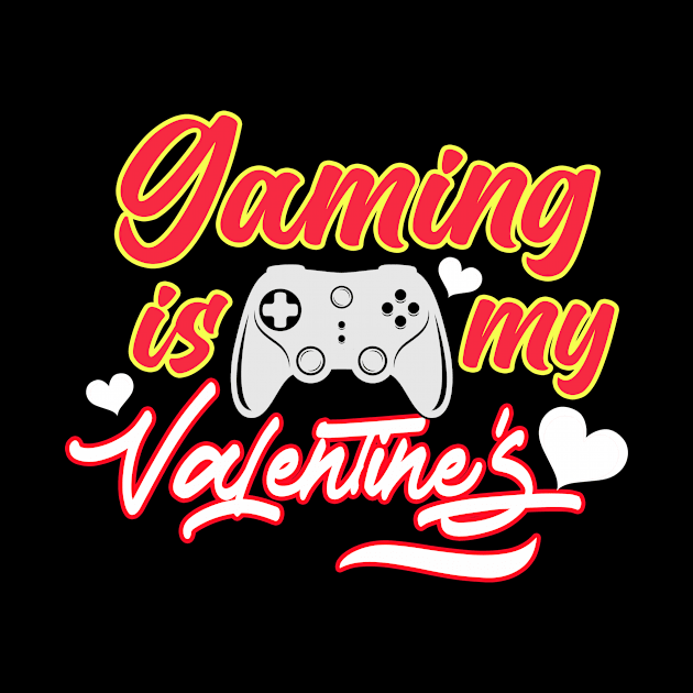 Gaming Is My Valentine by RelianceDesign