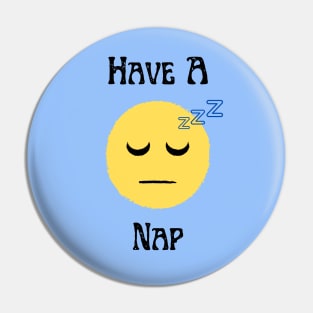 Have A Nap Pin