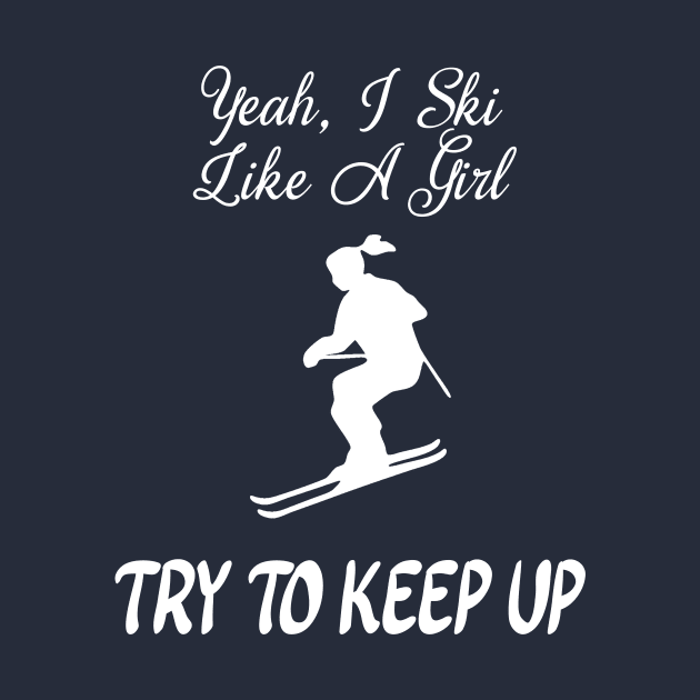 Funny Ski Like A Girl by CoastalDesignStudios