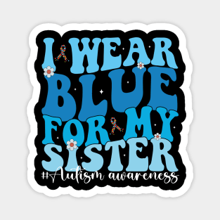 Groovy I Wear Blue For My Sister Autism Awareness Mom Dad puzzles Magnet