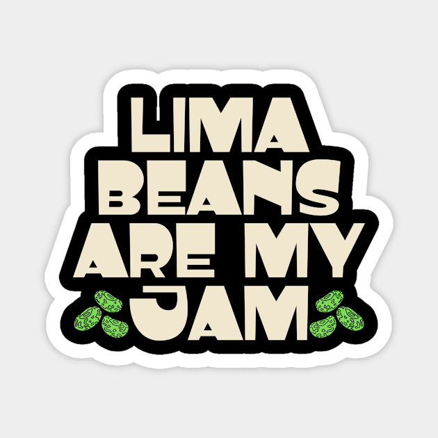 Lima Beans Are My Jam Magnet by The WYLD Tribe