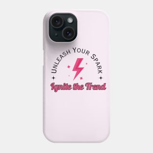 "Unleash Your Spark, Ignite The Trend" , Self Expression Quote, Individuality, Inspirational quote Phone Case