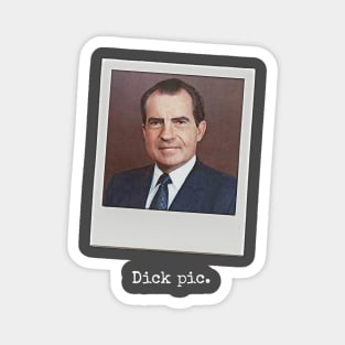 Dick pic. (Richard Nixon) Magnet