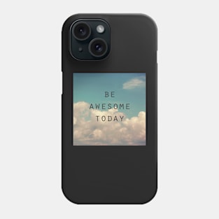 Be Awesome Today Phone Case