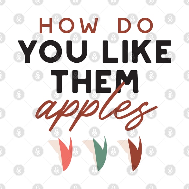 how do you like them apples quotes II by FlinArt