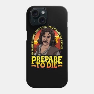 Inigo Montoya Prepare to Die Phone Case