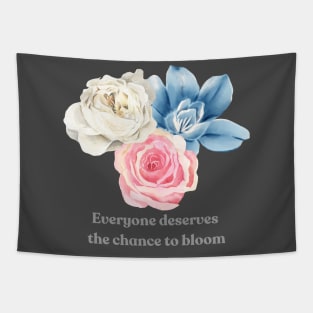 Everyone Deserves the Chance to Bloom Tapestry