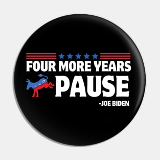 Four More Years Pause Joe Biden Funny Biden Saying Donkey 2024 Pin