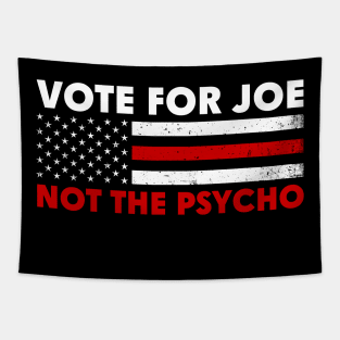 Vote For Joe Not The Psycho 2024 Tapestry