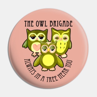 The Owl Brigade - Always in a tree near you Pin