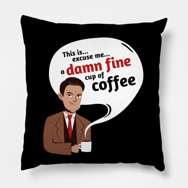 Damn fine cup of coffee Pillow by rafaelkoff