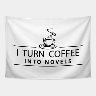 I Turn Coffee Into Novels Tapestry