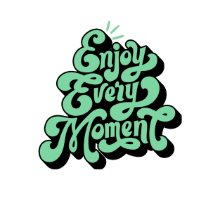 Enjoy Every Moment T-Shirt