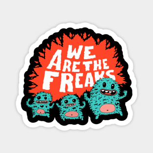 We are the Freaks Magnet