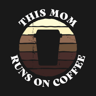 This mom runs on coffee funny vintage T-Shirt
