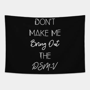 Funny Social Worker Quote Don't Make Me Bring Out The DSM-V Tapestry