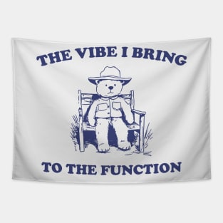 the vibe i bring to the function - Unisex Tapestry