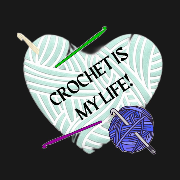Crochet is My Life by Craftdrawer