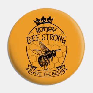 Honey be strong and save the bees Pin