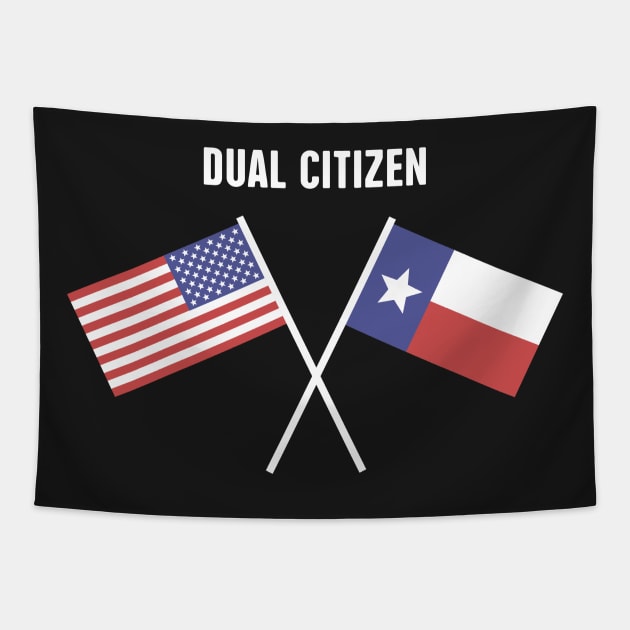 Dual Citizen Of The United States & Texas Tapestry by MeatMan