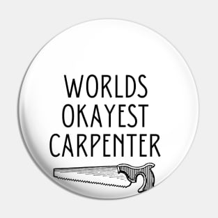 World okayest carpenter Pin