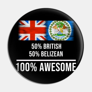 50% British 50% Belizean 100% Awesome - Gift for Belizean Heritage From Belize Pin