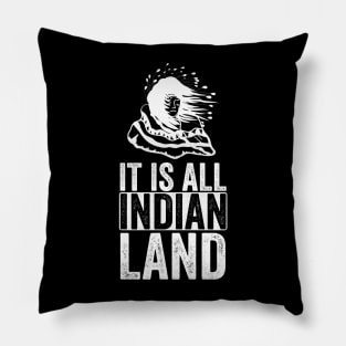 It is all Indian Land Pillow