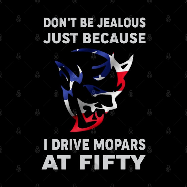 Don't be jealous just because by MoparArtist 