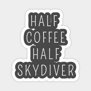 Half coffee half skydiver Magnet