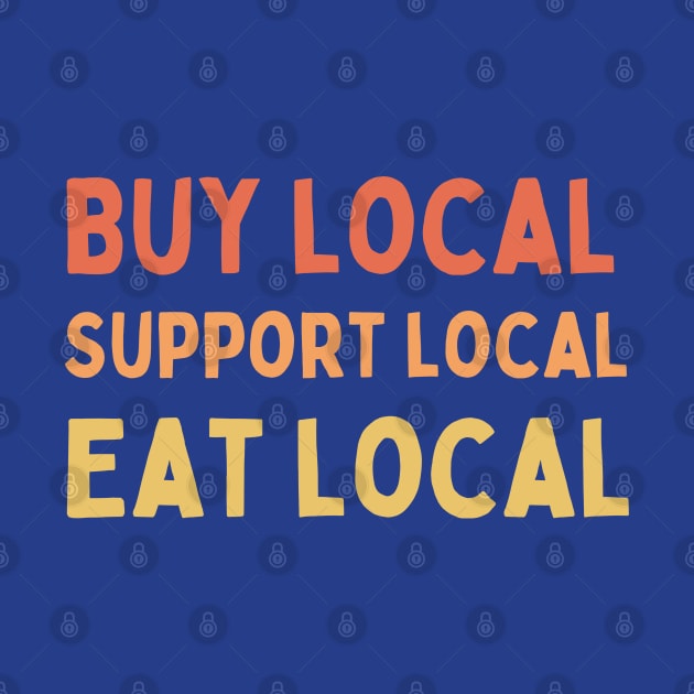 Buy Local Support Local Eat Local by High Altitude