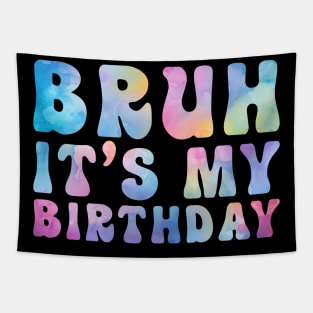 Bruh It's My Birthday Funny Tapestry