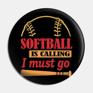 Softball Is Calling And I Must Go Pin