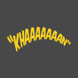 Khan screech! T-Shirt