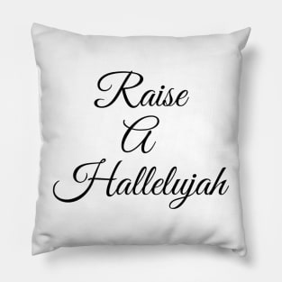 Raise a Hallelujah Pillow