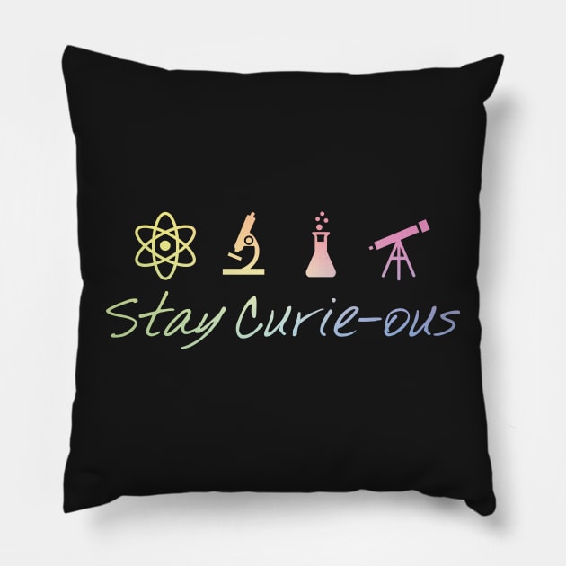 Stay Curie-Ous Marie Curie Inspirational Science Design Pillow by ScienceCorner