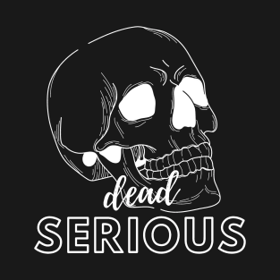 Dead Serious T-Shirt