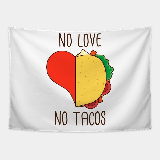 No love no tacos funny tacos lover gift Tapestry by Mr_tee