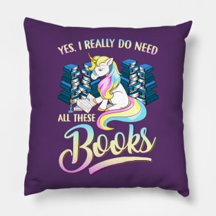 Unicorn Yes I Really Do Need All These Books Pillow