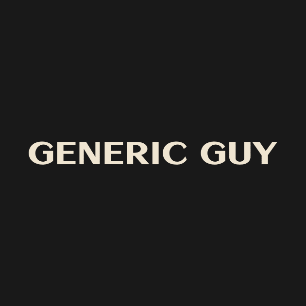 Generic Guy That Guy Funny Ironic Sarcastic by TV Dinners