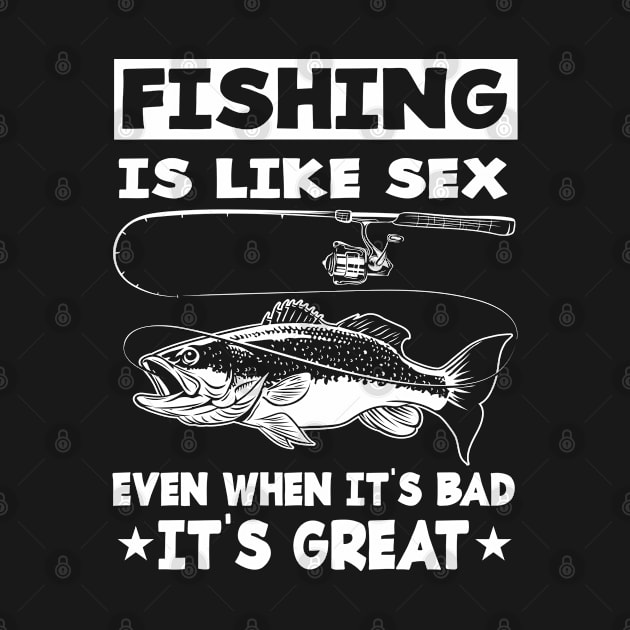 Fishing Is Like Sex It's Great Fisherman by FamiLane