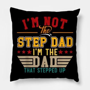 Vintage I'M Not Step Dad I'M Just The Dad That Stepped Up Pillow